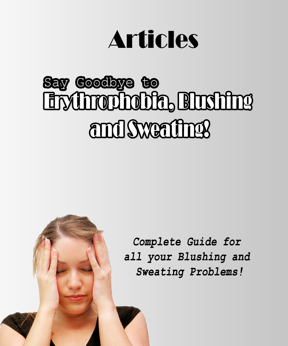 Say Goodbye To Erythrophobia, Blushing And Sweating